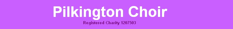 Pilkington Choir
Registered Charity 1207503
